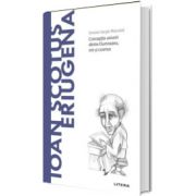 Volumul 54. Descopera Filosofia. Ioan Scotus Eriugena