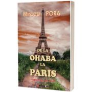 De la Ohaba la Paris - Viata mea pe scurt