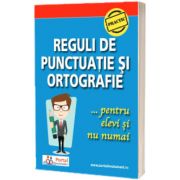 Reguli de punctuatie si ortografie pentru elevi si nu numai