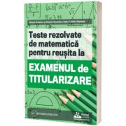 Teste REZOLVATE de matematica pentru reusita la examenul de titularizare