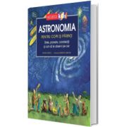 Astronomia pentru copii si parinti. Stele, planete, constelatii si cum sa le observi pe cer