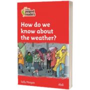 How do we know about the weather? Collins Peapod Readers. Level 5