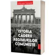 Istoria caderii regimurilor comuniste