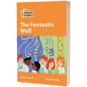 The Fantastic Wall. Collins Peapod Readers. Level 4