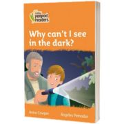 Why can t I see in the dark? Collins Peapod Readers. Level 4