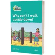 Why can t I walk upside-down? Collins Peapod Readers. Level 3