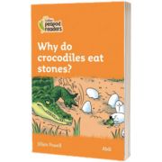 Why do crocodiles eat stones? Collins Peapod Readers. Level 4