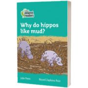 Why do hippos like mud? Collins Peapod Readers. Level 3