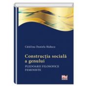 Constructia sociala a genului. Pledoarii filosofice feministe