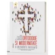 Ortodoxie si modernitate - O dezbatere necesara