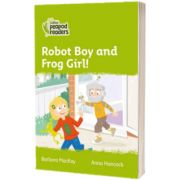 Robot Boy and Frog Girl! Collins Peapod Readers. Level 2