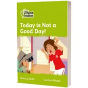 Today Is Not a Good Day! Collins Peapod Readers. Level 2