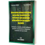 Alternative privind utilizarea serviciilor ecosistemice forestiere sub auspiciile principiilor de dezvoltare durabila