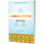 Asemenea lui Isus - Adolescenti