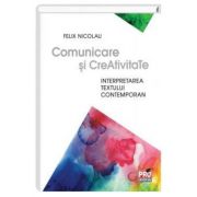 Comunicare si Creativitate. Interpretarea textului contemporan