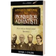 Experiente uimitoare ale pionierilor adventisti (vol. 1)