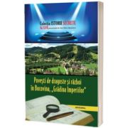 Povesti de dragoste si razboi in Bucovina &quot;Gradina Imperiilor&quot;