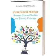 Publish or Perish. Between Cultural Studies and Literary Criticism