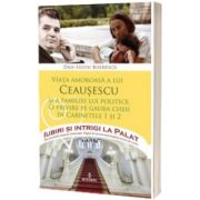 Viata amoroasa a lui Ceausescu si a familiei lui politice