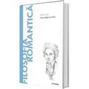 Volumul 59. Descopera Filosofia. Filosofia romantica