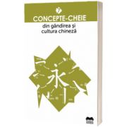 Concepte-cheie din gandirea si cultura chineza Vol. VII