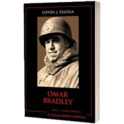 Omar Bradley. Mari comandanti in al Doilea Razboi Mondial