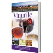 Vinurile lumii. Istoria vinului. Soiuri de struguri. Tari producatoare. Vinuri de top