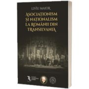 Asociationism si nationalism la romanii din Transilvania