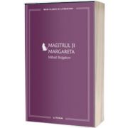 Maestrul si Margareta (volumul 3). Mari Clasici Ai Literaturii