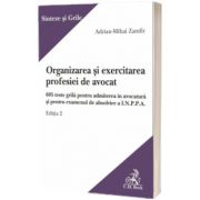 Organizarea si exercitarea profesiei de avocat. Editia 2