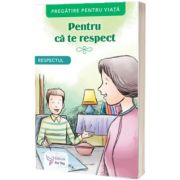 Pentru ca te respect. Respectul