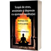 Scapa de stres, anxietate si depresie cu ajutorul meditatiei