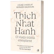 Thich Nhat Hanh.  O viata traita constient