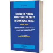 Legislatia privind raporturile de drept international privat. Actualizat 25 septembrie 2022