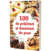100 de prajituri si deserturi de post