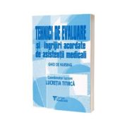 Tehnici de evaluare si ingrijiri acordate de asistentii medicali. Ghid de nursing - Coordonator lucrare Lucretia Titirca