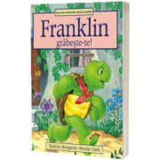 Franklin, grabeste-te!