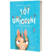 101 unicorni si tot ce trebuie sa stii despre ei!