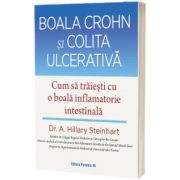 Boala Crohn si colita ulcerativa. Cum sa traiesti cu o boala inflamatorie intestinala