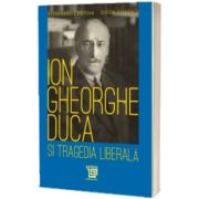 Ion Gheorghe Duca si tragedia liberala