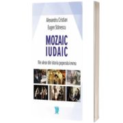 Mozaic iudaic. File alese din istoria poporului evreu