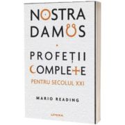 Nostradamus. Profetii complete pentru secolul XXI