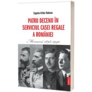 Patru decenii in slujba Casei Regale a Romaniei. Memorii 1898-1940