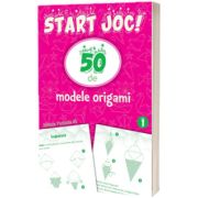 START JOC! 50 de modele ORIGAMI. Volumul 1
