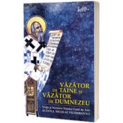 Vazator de taine si vazator de Dumnezeu. Viata Sfantului Nicolae Velimirovici - Noul Gura de Aur