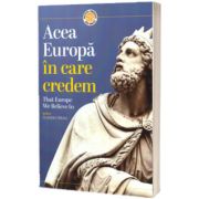 Aceea Europa in care credem. That Europe we belive in