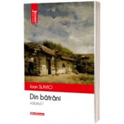 Din batrani, volumul 1