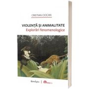 Violenta si animalitate. Explorari fenomenologice