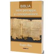 BIBLIA intre perceptie si conceptualizare