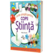 Stiinta. Carte simpla pentru copii